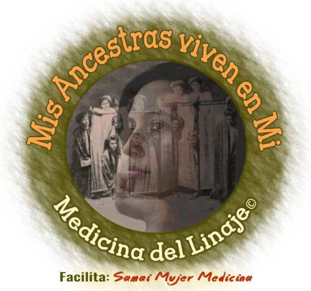 Mis Ancestras viven en Mi – Medicina del Linaje©